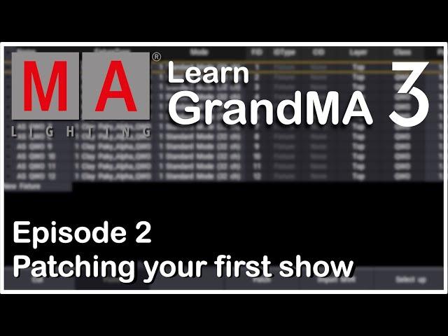 E02 - Patching fixtures - GrandMA 3 OnPC Tutorial