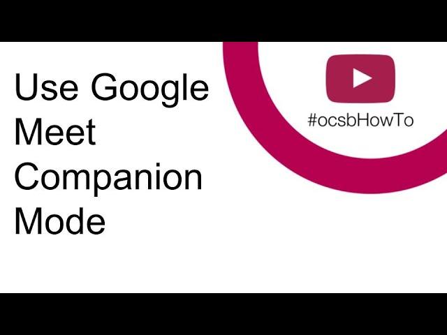 #ocsbHowTo Use Google Meet Companion Mode