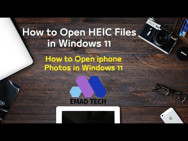 How to Open HEIC Files in Windows 11 ||| EMAD TECH