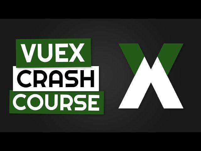 Vuex Crash Course In 30 Minutes