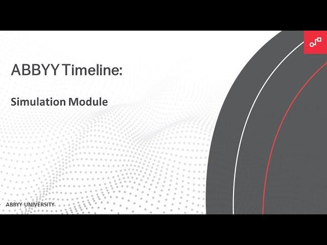ABBYY Timeline Tutorial: Simulation Module