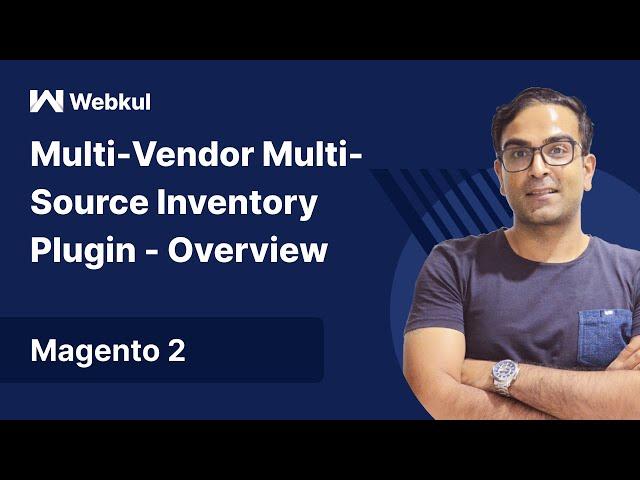 Magento 2 Multi Vendor Multi Source Inventory [MSI] Plugin - Overview