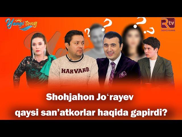 SHOHJAHON JOʻRAYEV QAYSI SAN’ATKORLAR HAQIDA GAPIRDI?