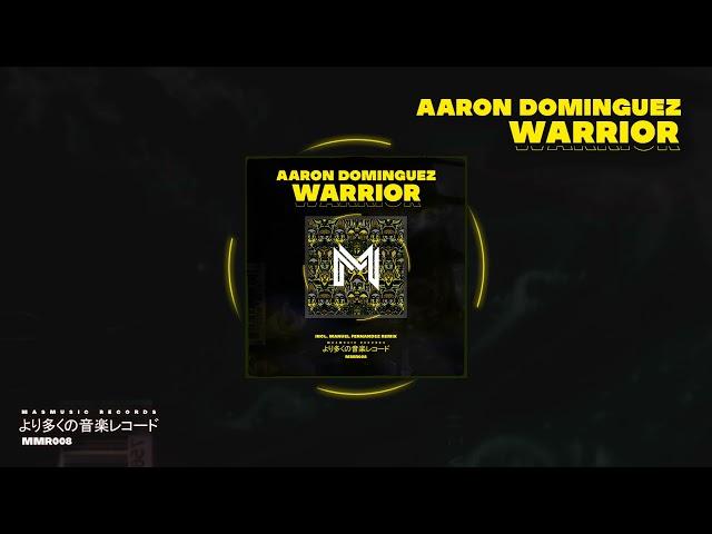 Aaron Dominguez - Warrior (Original Mix) #MMR008