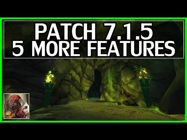 The 5 Features of Patch 7.1.5 - WoW Legion