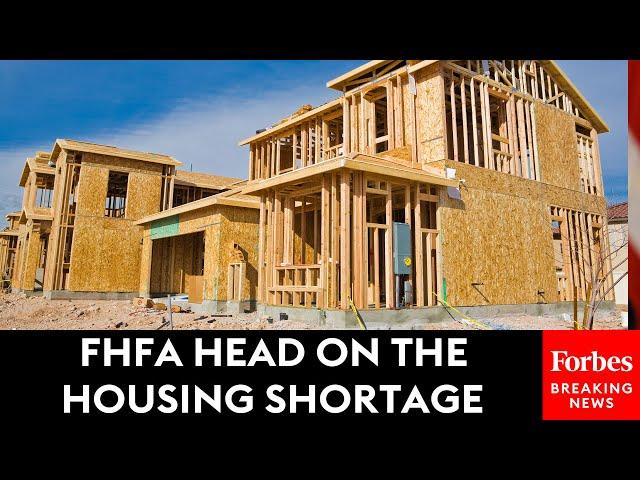 'We Have A Supply Shortage': FHFA Head On The Housing Shortage And Problems It Causes