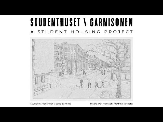 Studenthuset \ Garnisonen – A Student Housing Project [Diploma Thesis]