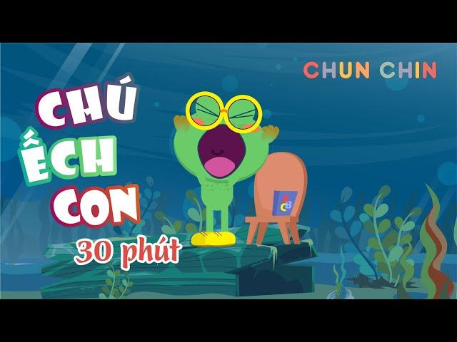 Chú Ếch Con | Liên khúc nhạc thiếu nhi | Chun Chin