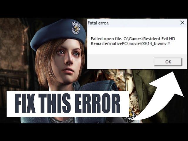 Fix Resident Evil HD Remaster Fatal Error "Failed Open File" Crash