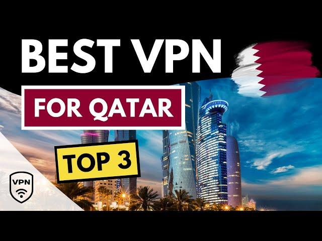 BEST VPN QATAR   Top 3 Best VPN for Qatar in 2024  Bypass Censorship & More