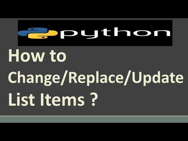 How to Change/Replace/Update List Items ? | List tutorial in python