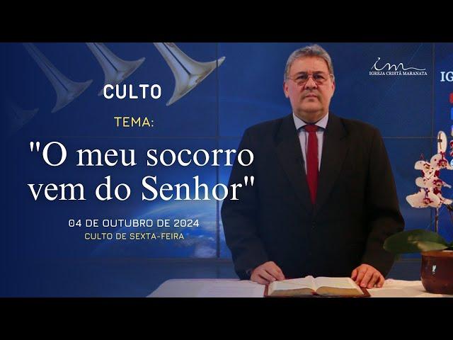 04/10/2024 - [CULTO 20H] - Igreja Cristã Maranata - "O meu socorro vem do Senhor" - Sexta