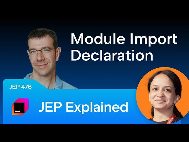 JEP Explained. JEP 476: Module Import Declarations