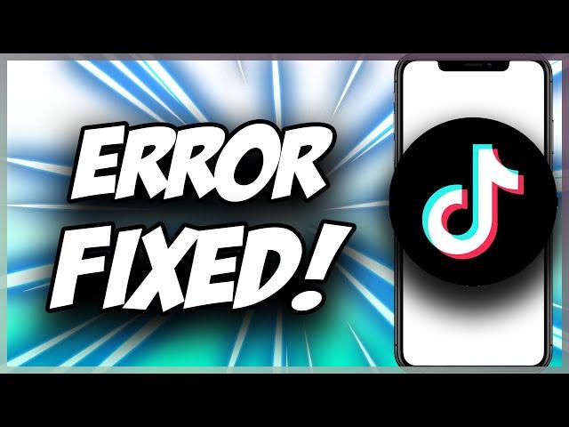 FIXED!   TikTok Couldn't Load  Try Again Later Message  Quick & Easy