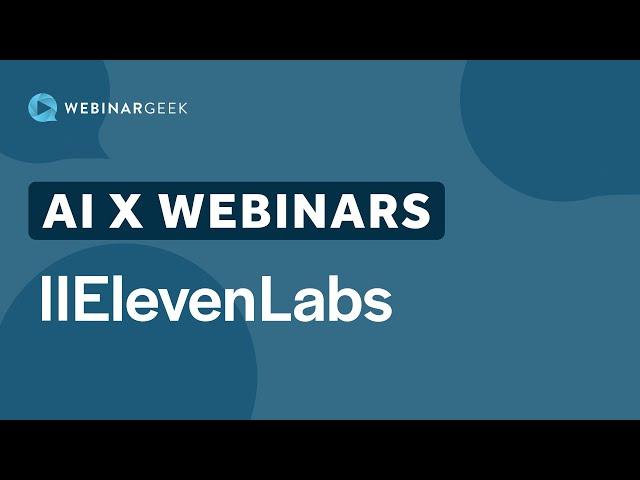 WebinarGeek X AI: ElevenLabs | WebinarGeek