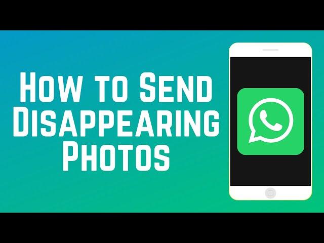 How to Send Disappearing Photos on WhatsApp