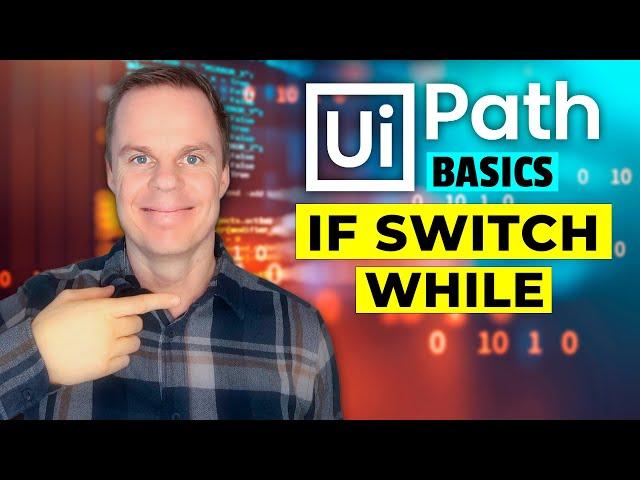 UiPath Basics #5 - If, Switch and While