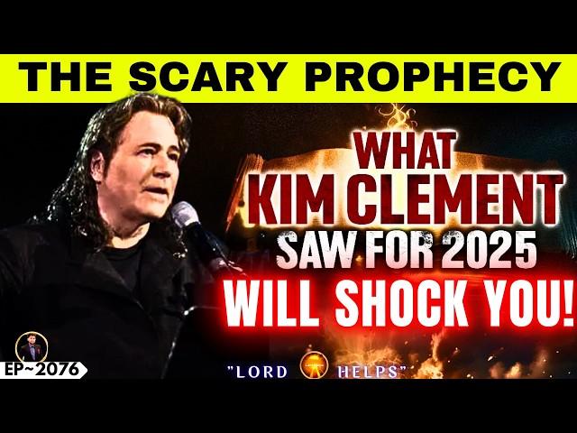 “THE SCARY PROPHECY FOR 2025 BY KIM CLEMENT” | Prophetic Word Today | God's Message Today | LH~2076