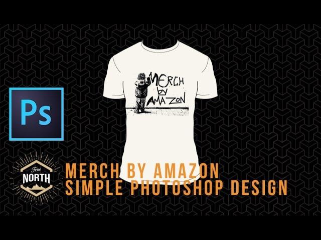 Merch By Amazon:  Simple Photoshop Design for Beginners