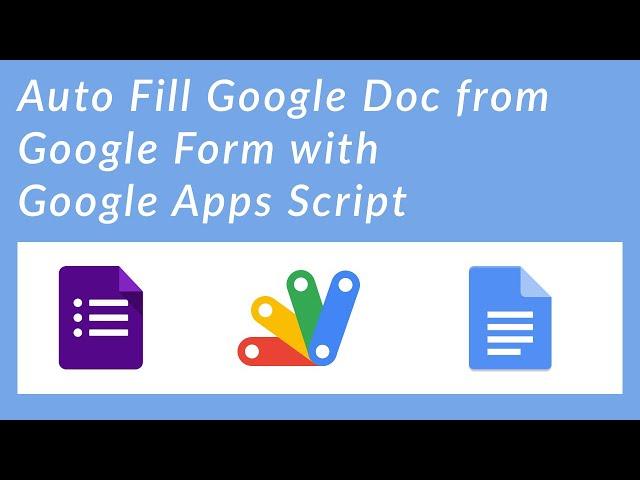 Auto Fill Google Doc from Google Form Using Google Apps Script