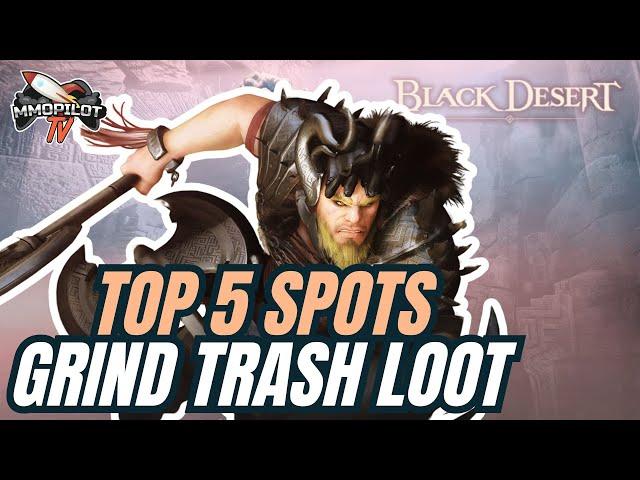 TOP 5 SPOTS GRINDING TRASH LOOT IN BLACK DESERT ONLINE