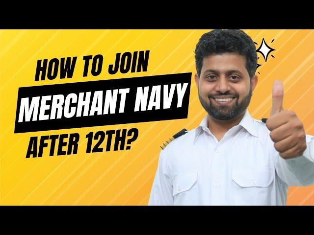 How to Join Merchant Navy After 12th? | Step-by-Step Guide