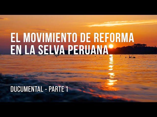 El Movimiento de Reforma en la Selva Peruana – parte 1