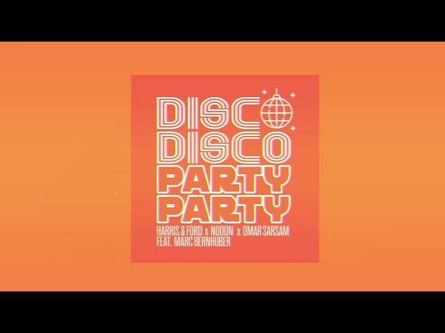 DISCO DISCO PARTY PARTY (HARDSTYLE REMIX) / HARRIS & FORD x NOOON x OMAR SARSAM feat. MARC BERNHUBER