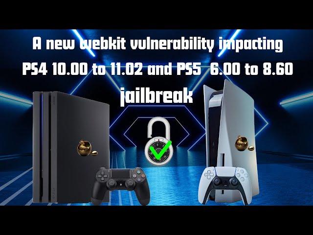 PS4/PS5 JB Update: A new webkit vulnerability impacts PS4 on 10.00 to 11.02 and PS5 on 6.00 to 8.60