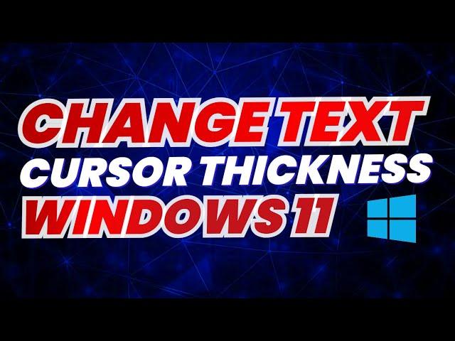 How To Change Text Cursor Thickness In Windows 11