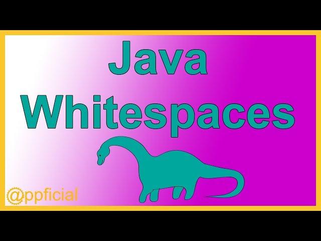 Java Whitespaces - Whitespace Characters in your Program  - Java Tutorial - Appficial