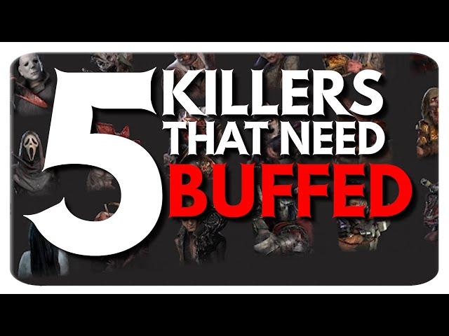 5 Killers That Need BUFFED | Dead by Daylight