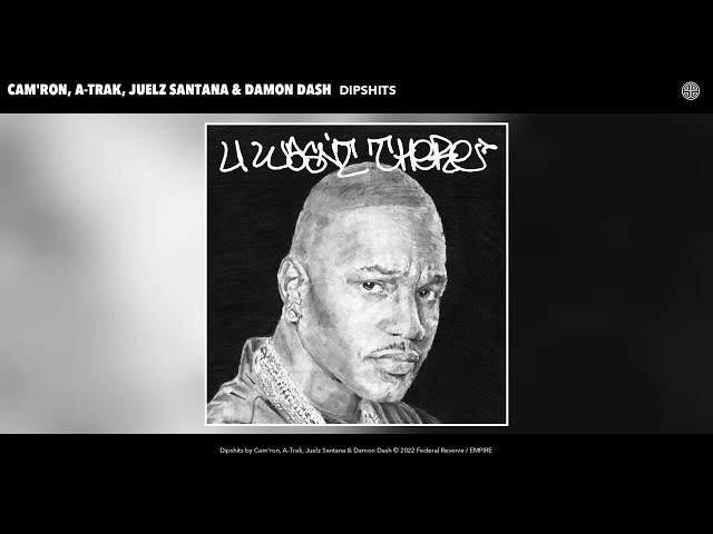 Cam'ron, A-Trak, Juelz Santana & Damon Dash -  Dipshits (Official Audio)