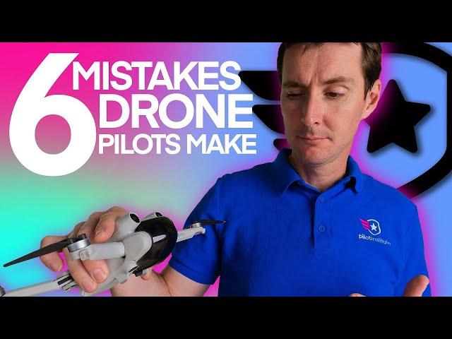 DON'T DO THIS! — SIX Mistakes Novice Drone Pilots Make