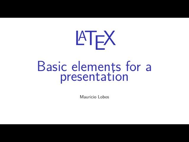 Latex - Basic elements for a presentation