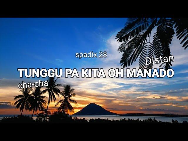 TUNGGU PA QTA OH MANADO - SPADIX 28 CHA CHA DISCO TANAH