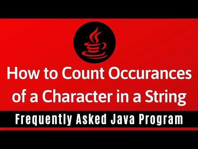 Frequently Asked Java Program 26: How To Count Occurrences of a Character in a String