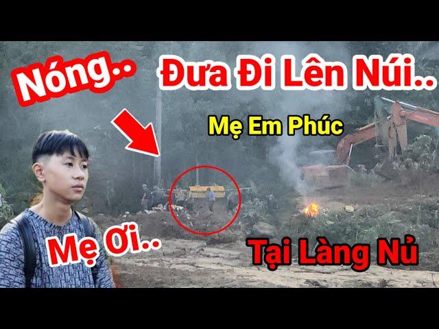 Cận Cảnh..Tại Làng Nủ ..Đưa Mẹ Em Phúc Lên Núi Tại Khu Vực Tìm Thấy Cầu Làng Nủ