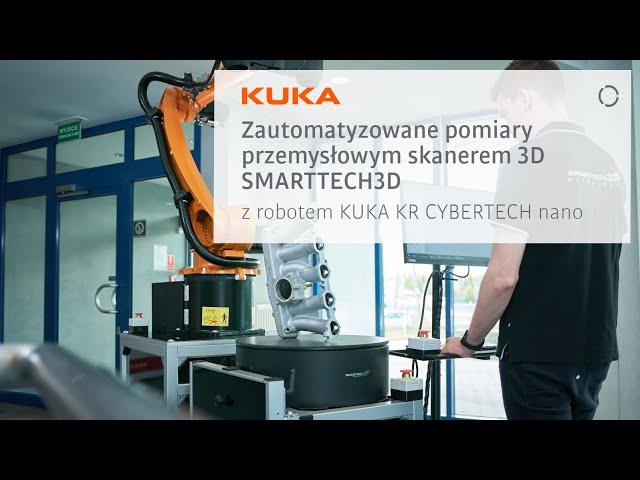 Automated measurements with the SMARTTECH3D industrial 3D scanner with KUKA KR CYBERTECH nano robot