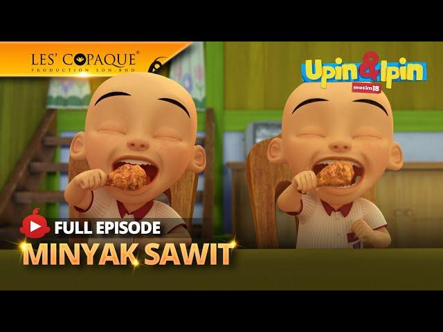 Upin & Ipin Musim 18 - Minyak Sawit (Full Episode)
