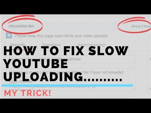 How to fix SLOW youtube UPLOADING and Processing!!!