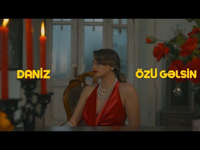 Daniz - Özü Gəlsin (Rəsmi Musiqi Videosu)