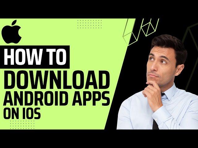 How To Install Android Apps on IOS - Full Guide