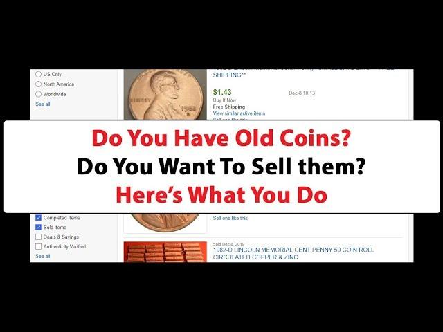 Do You Have Old Coins? Do You Want To Sell Them? Here's What You Do.