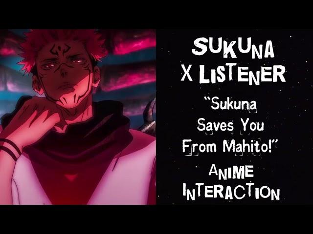 Sukuna X Listener (Anime Interaction) “Sukuna Saves You From Mahito!”