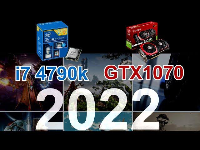 i7 4790k and GTX 1070 in 2022 - Performance Test