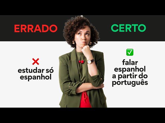 Como USAR O PORTUGUÊS para APRENDER ESPANHOL?