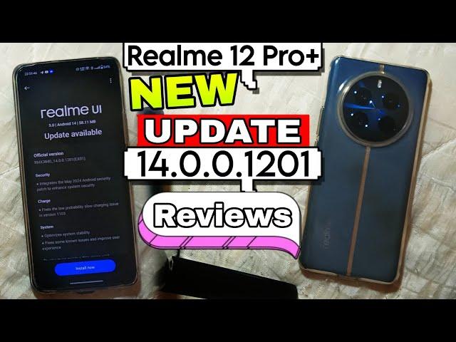Realme 12 pro plus new update 14.0.0.1201 rollout, Realme 12 pro plus update 14.0.0.1201,