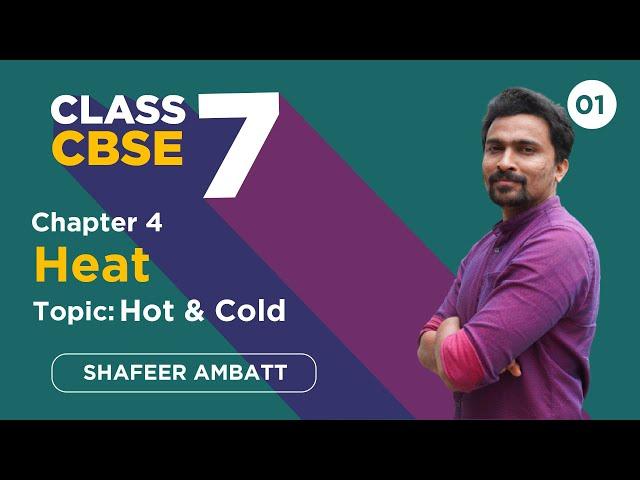 Class 7 CBSE Basic Science | Chapter 4 | Heat | Hot and Cold | Part 01