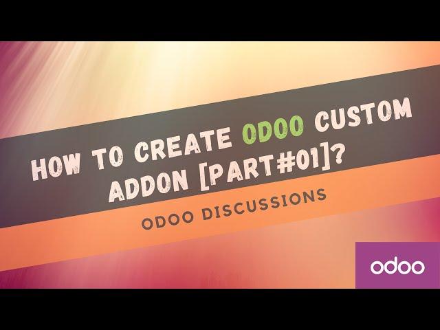 How to create custom Addon in Odoo 13 [Part 01]